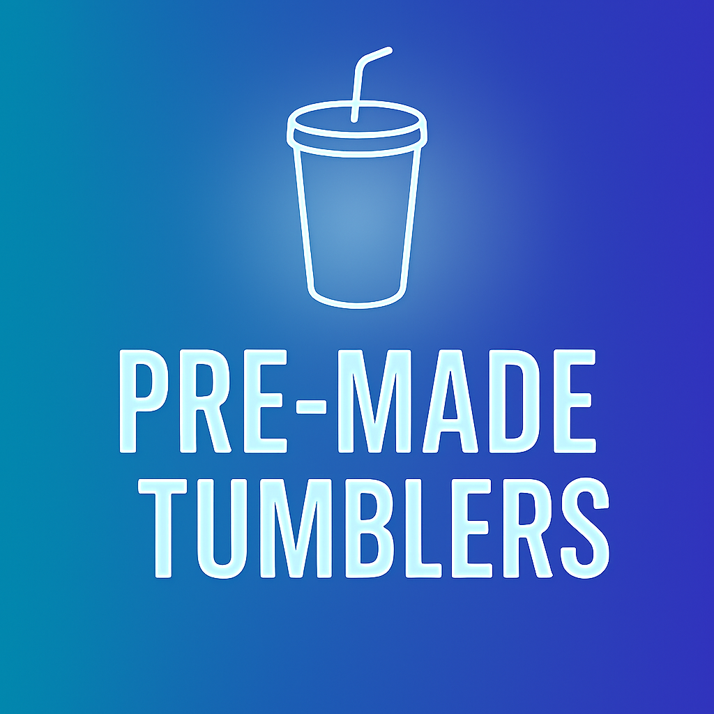 Pre-made Tumblers